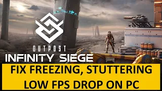 How To Fix Outpost Infinity Siege Freezing, Stuttering & LOW FPS Drop on PC