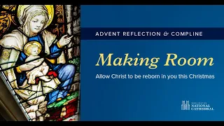 December 23, 2020: Advent Reflections & Compline at Washington National Cathedral