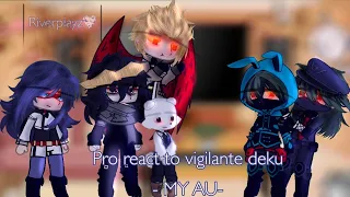 Pro react to vigilante deku   -My AU-