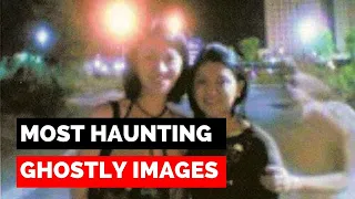 Most Haunting Ghostly Images