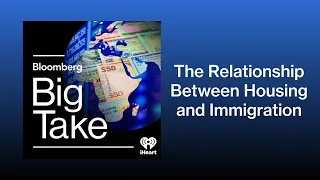 Immigration Is Up. Housing Supply Isn’t. | Big Take