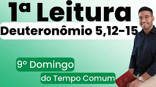 Primeira Leitura | Deuteronômio 5,12-15 | 9º Domingo do T. Comum | 02/06/2024