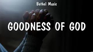 Bethel Music - Goodness of God (Lyrics) MercyMe, Bethel Music