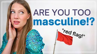 ARE YOU TOO MASCULINE!? // 5 huge signs you're operating too much from your masculine