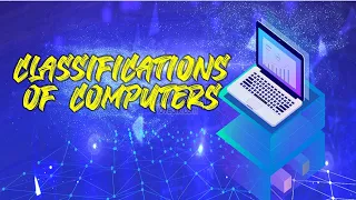 CLASSIFICATIONS OF COMPUTER