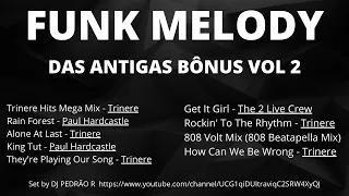 FUNK MELODY DAS ANTIGAS BÔNUS VOL 2 #funkantigo #funkdasantigas #funkmelody