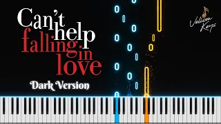 Can't Help Falling In Love [Dark Version]  | Piano Cover by Velisen Keys