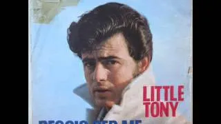 LITTLE TONY         PEGGIO PER ME      1967