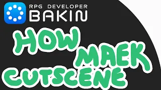 How to make a Cutscene: RPG Developer Bakin