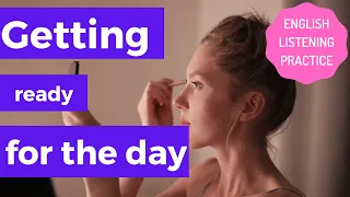 Simplified Speech #97 – Getting ready for the day [Real English listening]