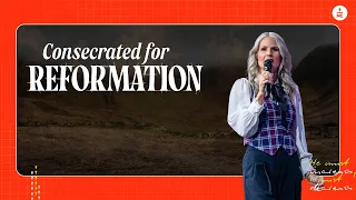 Consecrated For Reformation | Pastor Heather Schott | FULL SERMON