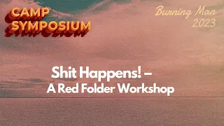 2023 Camp Symposium: Shit Happens! – A Red Folder Workshop