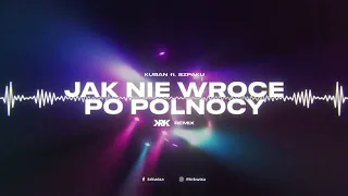 Kuban ft. Szpaku - Jak nie wrócę po północy (KRK Remix)