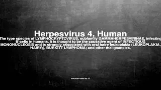 Medical vocabulary: What does Herpesvirus 4, Human mean