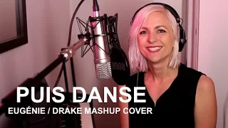 Eugénie - Puis danse /Drake - One dance (Anna Leya Mashup Cover)