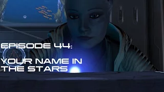 Modded Mass Effect 3 Ep 44:  YOUR NAME IN THE STARS