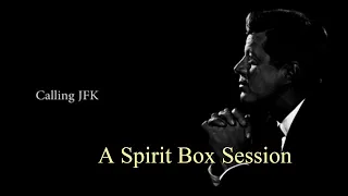 Calling John F Kennedy - Did He Admit To A Mistake? A Spirit Box Session