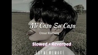 [Mi Casa Su Casa × Slowed Reverbed]🥀✨ [Omar Rudberg][RhymeWeMake]