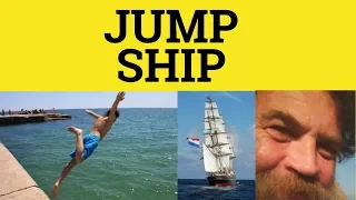 🔵 Jump Ship - English Idioms - Jump Ship Meaning - Jump Ship Examples