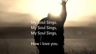 My Soul Sings w/lyrics