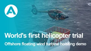 World's first helicopter trial - Offshore floating wind turbine hoisting demo