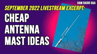 How high to mount a J-Pole & cheap antenna mast ideas Sept 2022 LIvestream Excerpt #hamradioqa