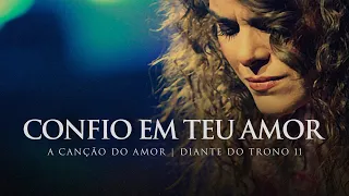 Confio em Teu Amor | DVD A Canção do Amor | Diante do Trono