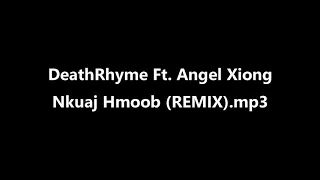 DeathRhyme Ft. Angel - Nkuaj Hmoob (REMIX)