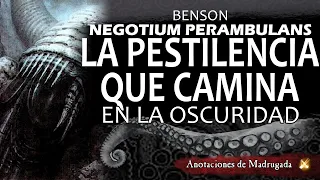 La pestilencia que camina en la oscuridad - NEGOTIUM PERAMBULANS - Benson - Cuento de terror