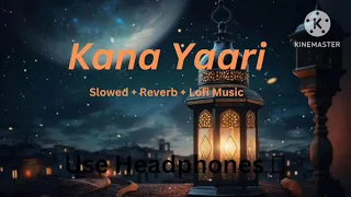 Kana Yaari|Slowed + Reverb|Lofi song|Khaifi Khalil | Eva B| Wahab Bugti #lofi #butterflylofi