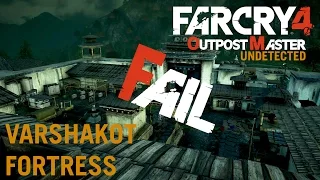 FarCry4 Outpost Master - Varshakot Fortress (Undetected) FAIL