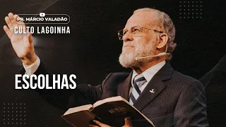 Escolhas | CULTO LAGOINHA com o PR. MÁRCIO VALADÃO