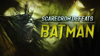 Scarecrow Defeats Batman