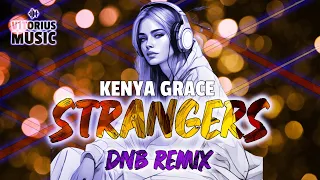 KENYA GRACE- STRANGERS 2024 ♫ V1TORIUS DnB Remix 🎧