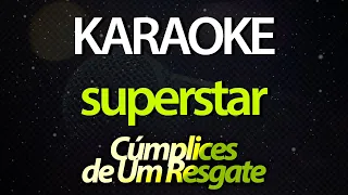 ⭐ Superstar (Óculos Escuros) - Cúmplices de Um Resgate (Karaokê Version) (Cover)