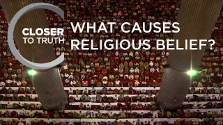 What Causes Religious Belief? | Episode 1307 | Closer To Truth