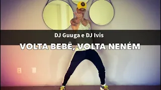 Volta bebê, volta neném - Dj Guuga e Dj Ivis COREOGRAFIA Pabinho