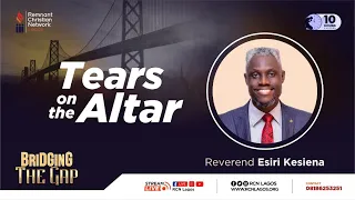 TEARS ON THE ALTAR || REV ESIRI KESIENA || 23RD APRIL 2022