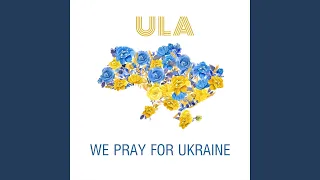 WE PRAY FOR UKRAINE