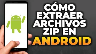 Cómo extraer archivos ZIP en Android (Fácil)