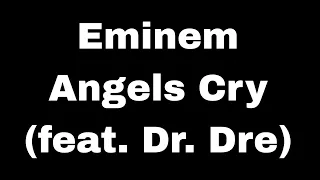 Eminem - Angels Cry feat. Dr. Dre (Lyrics Video 2024)