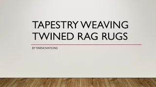 Tapestry Weaving Twined Rag Rugs