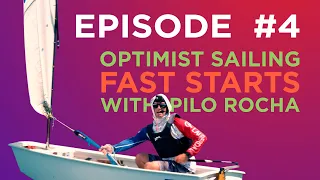 Optimist Sailing - Fast Starts - With Pilo Rocha