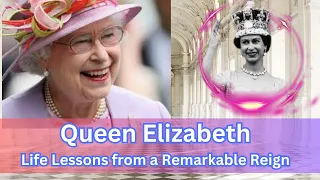 Queen Elizabeth: Life Lessons from a Remarkable Reign