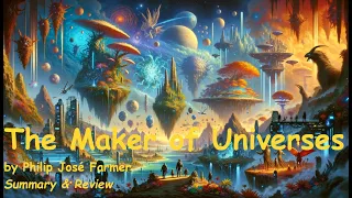 The Maker of Universes by Philip José Farmer, World of Tiers #1, a Journey Through Multiverse & Myth