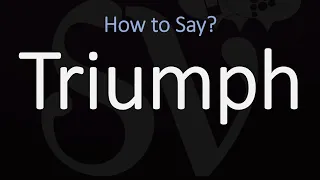 How to Pronounce Triumph? (CORRECTLY)