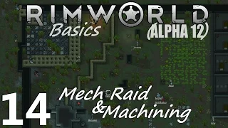 Rimworld: Basics - 14 - Mech Raid & Machining - Alpha 12 Gameplay Tutorial