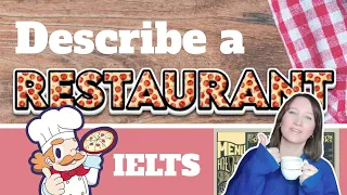 IELTS Speaking PART 2 | DESCRIBE a restaurant that you enjoyed going to