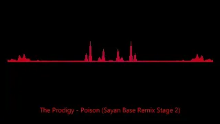 The Prodigy - Poison (Sayan Base Remix Stage 2)