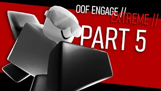 OOF ENGAGE // EXTREME // - Part 5 [ROBLOX]